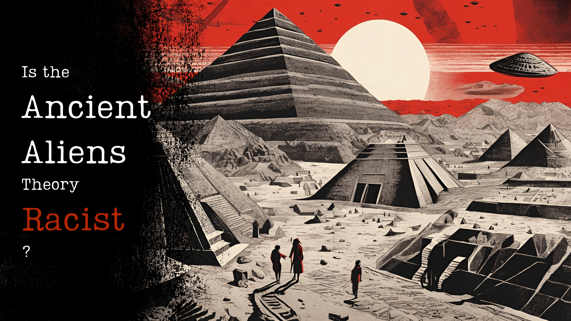 Is the Ancient Alien Theory Racist?